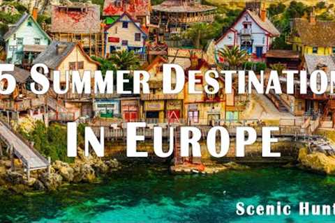 25 Best Summer Destinations To Visit In Europe 2024 | Travel Guide