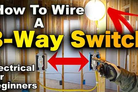 How To Wire A 3-Way Light Switch - 3 Way Switch Explained (2 EASY & SIMPLE Methods)