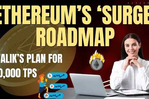 Vitalik Buterin Lays Out Ethereum's Future with ‘The Surge’ – 100,000 TPS on the Horizon