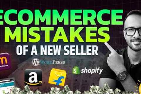 Biggest Mistakes I Made as a New Ecommerce Seller on Amazon & Flipkart | Ecommerce Business