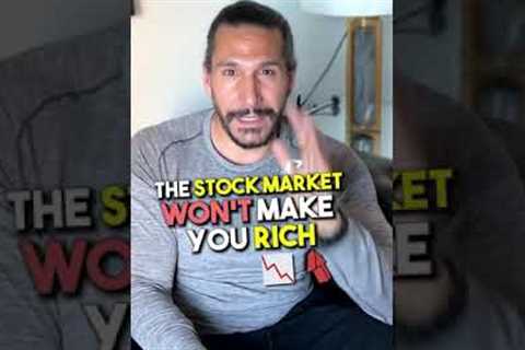 Why The Stock Market Will Never Make You Rich