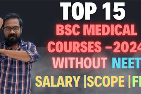 Top 15 Bsc medical courses in 2024|  without Neet| Salary | Scope | Fee