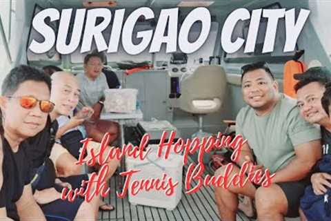 SURIGAO CITY - ISLAND HOPPING WITH TENNIS BUDDIES