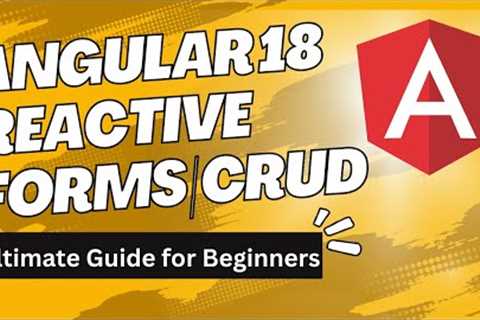 Angular 18 Reactive Forms CRUD - Ultimate Guide for Beginners