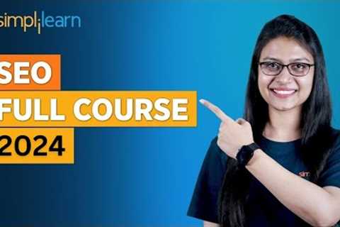 SEO Full Course 2024 | SEO Tutorial For Beginners | SEO Course | SEO Training | Simplilearn