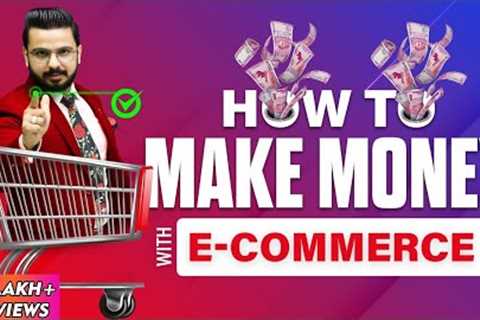 How to Make Money with E-Commerce Business | Earn Online Income | Passive Income