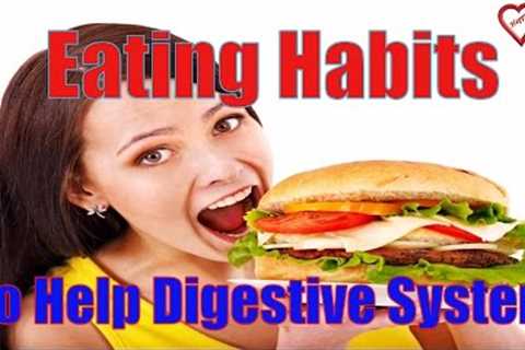 7 Eating habits that Help Your Digestive System