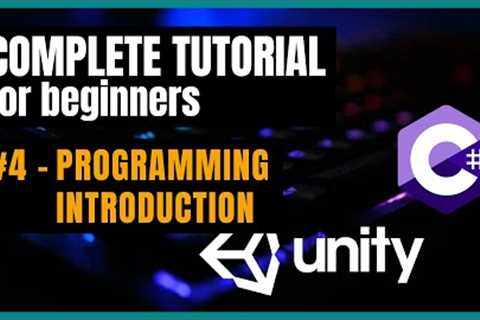 #4 - Programming Introduction | Unity C# 2024 | Complete Tutorial Beginners | Your First Game