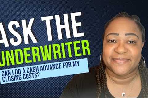 How to get money for closing costs on a house | Ask the underwriter