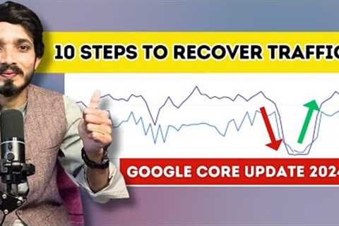 10 Secret ➡️ Steps follows to Recover Website traffic after Google Core Update 2024