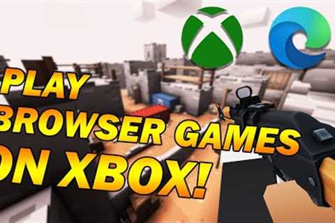 How To Play Browser Games On Your Xbox!