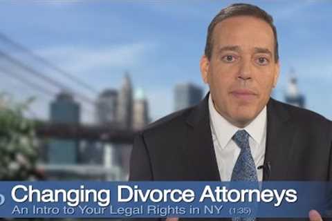 Changing Divorce Lawyers in NYC - Brian Perskin NYC Divorce Attorney