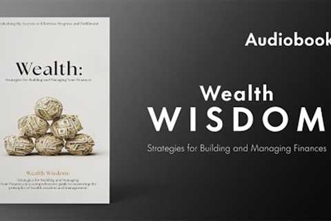 Wealth Wisdom: Strategies for Building and Managing Finances - Audiobook