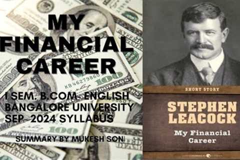 My Financial Career by Stephen Leacock: Summary: BU- I Sem. B.Com-English-SEP 2024 Syllabus