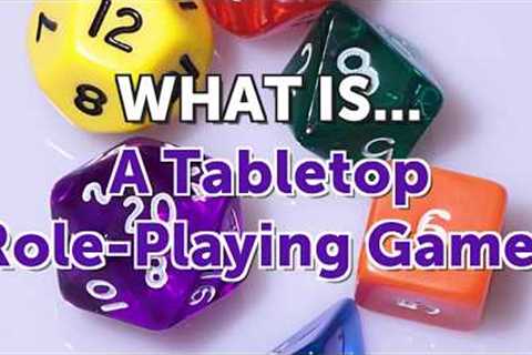 What Is A Tabletop Role-Playing Game?