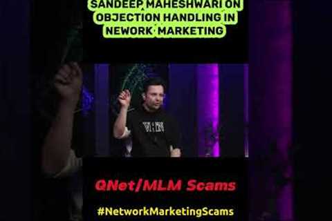 Sandeep Maheshwari on Objection Handling in Network Marketing, QNet/MLM Scams #QNetScams #mlmscams