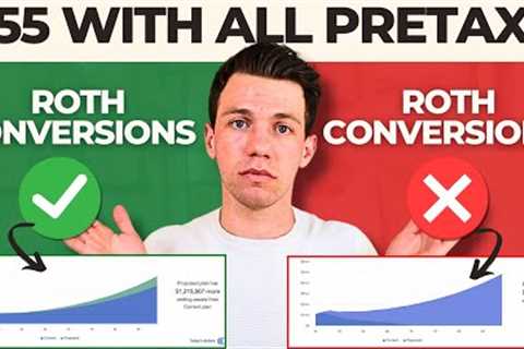 I'm 55 with ALL PRE-TAX (401k, IRA). When Should I Do Roth Conversions?