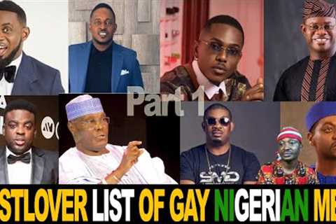 List Of Gay Nigerian Celebrities And Politicians By Gistlover | 𝐏𝐀𝐑𝐓 𝟏