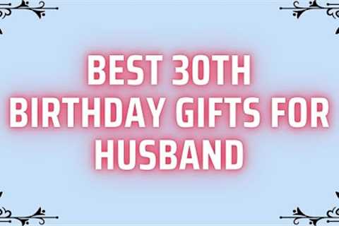 Best 30th Birthday Gifts for Husband | Birthday/Anniversary Gifts for Husband | Gifts for Husband