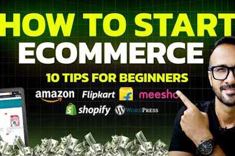 How to Start Your Ecommerce Business: 10 Proven Tips for Amazon, Flipkart, Meesho &amp; WordPress