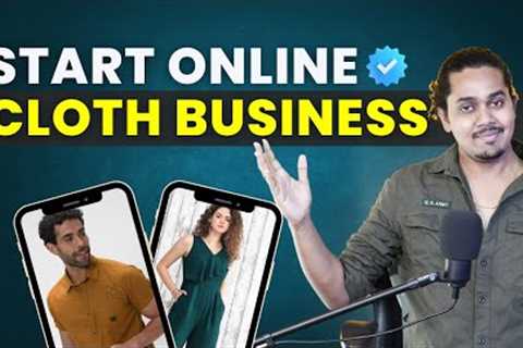 How to Start Online Cloth Business in 2024 - HOW TO SELL PRODUCT ONLINE