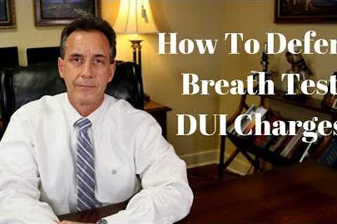 DUI Defense Strategies - How Criminal Lawyers Defend DUI Breath Test Charges