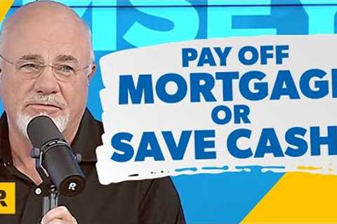 Pay Off Current Mortgage or Save Cash For a New House?
