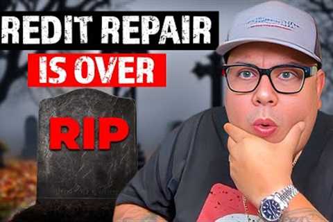 Credit Repair is Over! This will Put All Credit Repair Companies out of Business Forever!