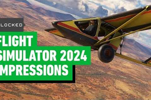 Microsoft Flight Simulator 2024 Hands-On Impressions - Unlocked Clips