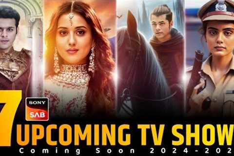 Sony Sab : Top 7 Upcoming TV Shows 2024-2025 | Coming Soon Popular Comedy &amp; Fantasy Shows