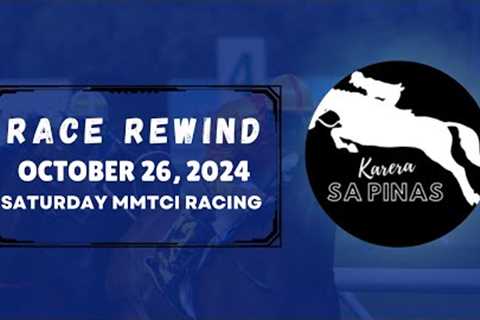 MMTCI RACE REWIND | OCTOBER 26, 2024 | SATURDAY MMTCI RACING | Karera Sa Pinas