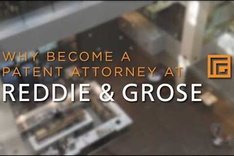 Becoming a Patent Attorney at Reddie &amp; Grose