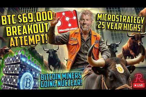 BITCOIN LIVE : MICROSTRATEGY 25 YEAR HIGHS! BTC MEGA BREAKOUT ATTEMPT, BITCOIN MINERS ROARING, IREN