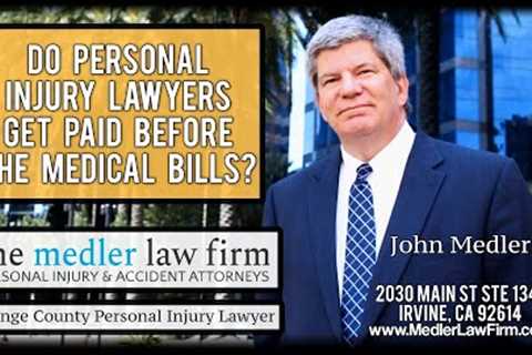 Do Personal Injury Lawyers Get Paid Before The Medical Bills?