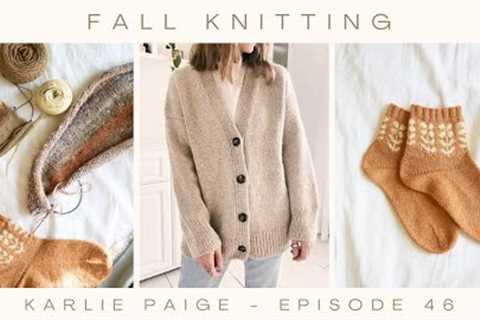 Fall Knitting has Begun! Karlie Paige Knitting Podcast - Episode 46