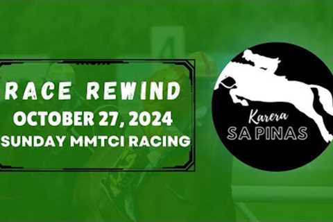 MMTCI RACE REWIND | OCTOBER 27, 2024 | SUNDAY MMTCI RACING | Karera Sa Pinas |