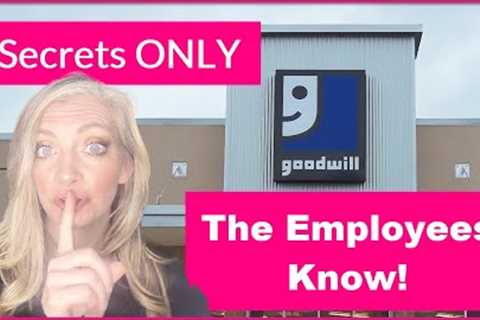 Goodwill Shopping Secrets They Don't What  * YOU * To Know  !