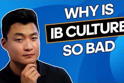 Why is Investment Banking Culture so Bad?