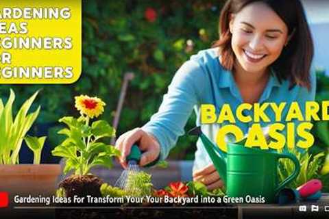 Gardening Ideas for Beginners 🌱 | Transform Your Backyard into a Green Oasis Step-by-Step