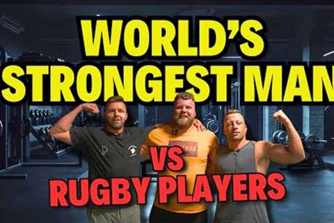 World's Strongest Man vs Rugby Players