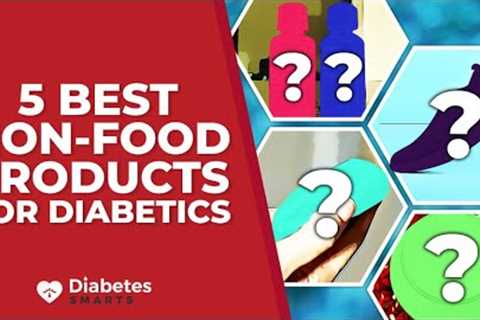 5 Best Non-Food Products For Diabetics