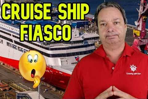 BRAND NEW CRUISE SHIP FIASCO