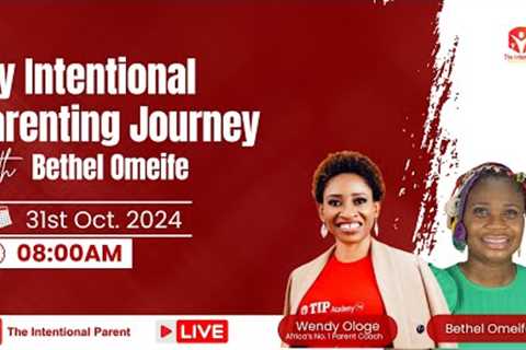 My Intentional Parenting Journey with Bethel Omeife
