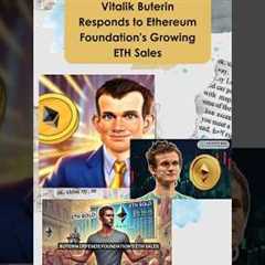 Vitalik Buterin Responds to Ethereum Foundation’s Growing ETH Sales. #VitalikButerin #Ethereum #ETH