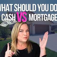 Buying A House With Cash vs Mortgage | Cash Versus Financing - What's Better?