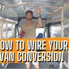 How to Wire A Van Conversion | Beginners Guide to Running Electrical Wiring for a Van