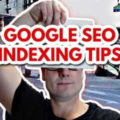 Google SEO Indexing And Crawling Tips