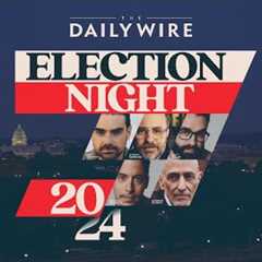 Election Night 2024 with The Daily Wire