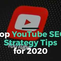 Top YouTube SEO Tips for 2020