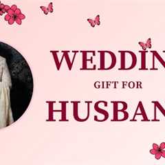 15 Best Wedding Gift For Husband | Gift for Husband on Wedding Day | Wedding Gifts for Your Groom